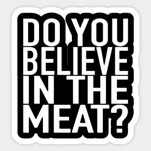 The Meat Church - Do You Believe In The Meat? Sticker